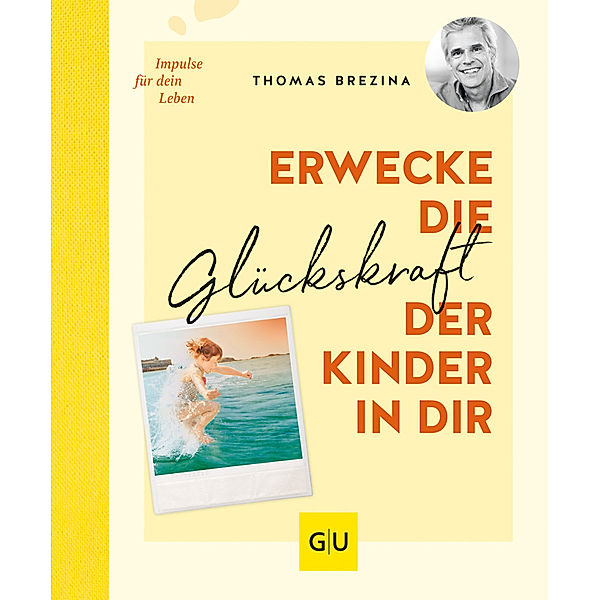 Erwecke die Glückskraft der Kinder in dir, Thomas Brezina