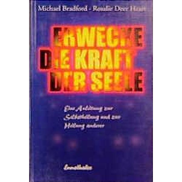 Erwecke die Kraft der Seele, Michael Bradford, Rosalie Deer Heart