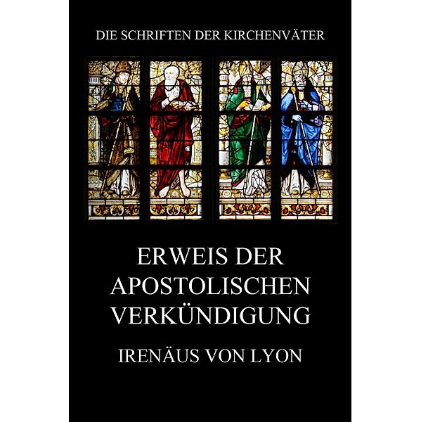 Erweis der apostolischen Verkündigung / Die Schriften der Kirchenväter Bd.75, Irenäus von Lyon