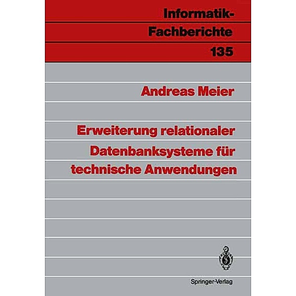 Erweiterung relationaler Datenbanksysteme für technische Anwendungen / Informatik-Fachberichte Bd.135, Andreas Meier