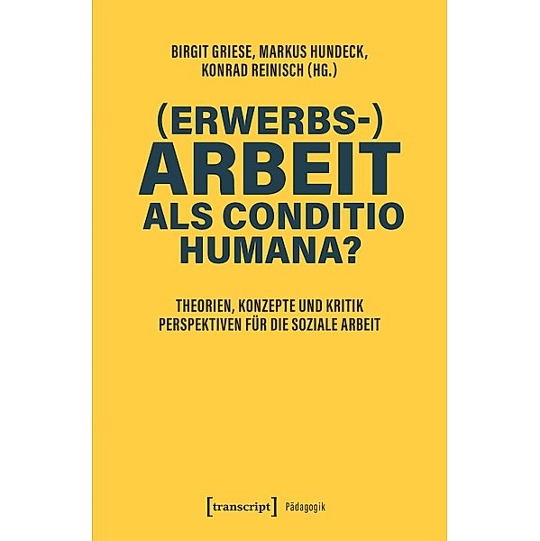 (Erwerbs-)Arbeit als Conditio humana? / Pädagogik