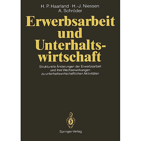 Erwerbsarbeit und Unterhaltswirtschaft, Hans P. Haarland, Hans-Joachim Niessen, Antonius Schröder