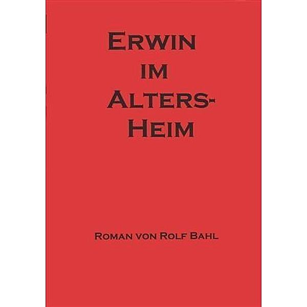 Erwin im Altersheim / booksmango, Rolf Bahl