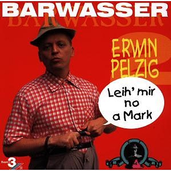 Erwin Pelzig 2-Leih' Mir No A Mark, Barwasser