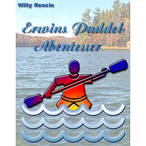 Erwins Paddel-Abenteuer, Willy Rencin