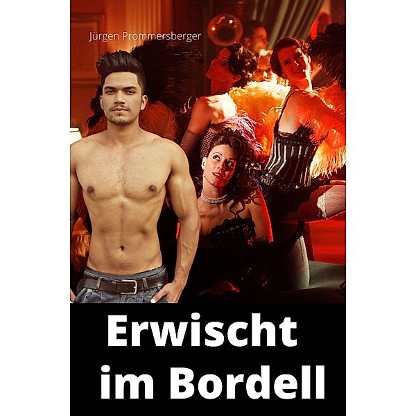 Erwischt im Bordell, Jürgen Prommersberger