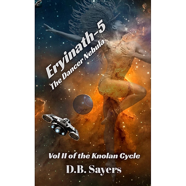 Eryinath-5 The Dancer Nebula (The Knolan Cycle, #2) / The Knolan Cycle, D. B. Sayers