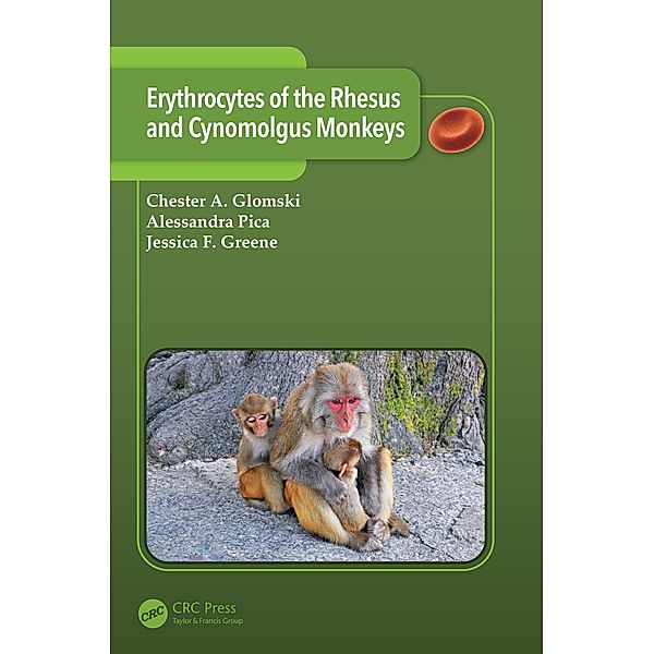Erythrocytes of the Rhesus and Cynomolgus Monkeys, Chester A. Glomski, Alessandra Pica, Jessica F. Greene
