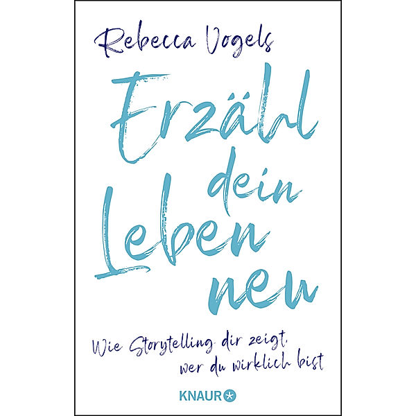 Erzähl dein Leben neu, Rebecca Vogels