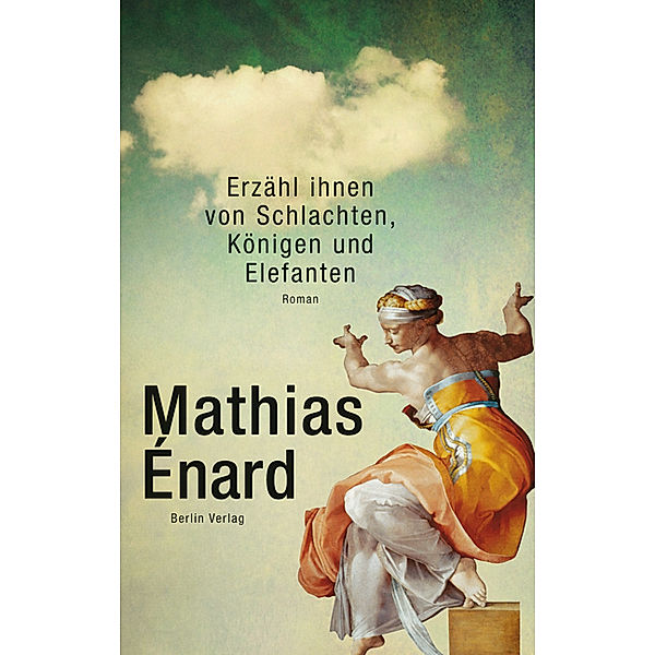 Erzähl ihnen von Schlachten, Königen und Elefanten, Mathias Énard