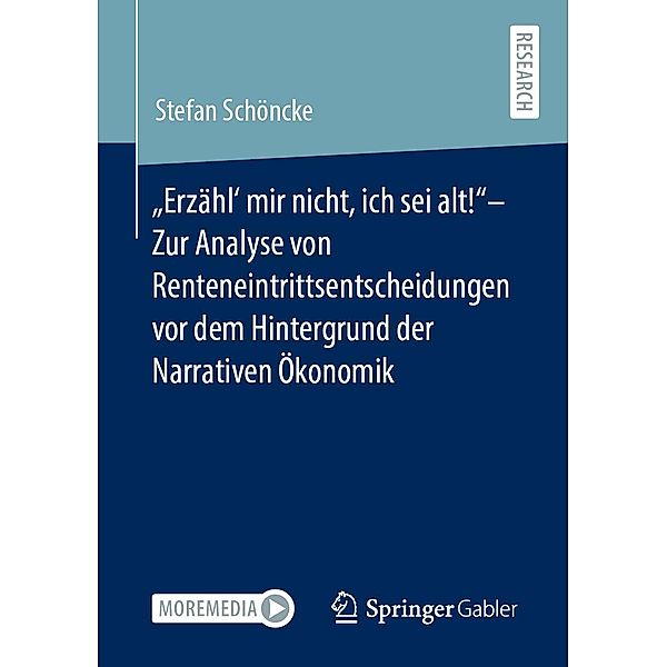 Erzähl' mir nicht, ich sei alt!- Zur Analyse von Renteneintrittsentscheidungen vor dem Hintergrund der Narrativen Ökonomik, Stefan Schöncke