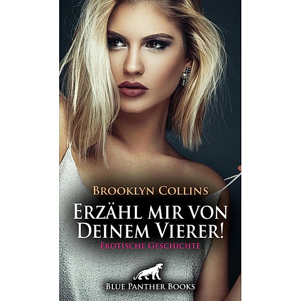 Erzähl mir von Deinem Vierer ! Erotische Geschichte / Love, Passion & Sex, Brooklyn Collins