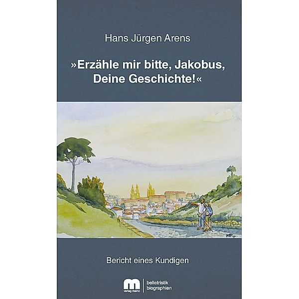 »Erzähle mir bitte, Jakobus, Deine Geschichte!«, Hans Jürgen Arens