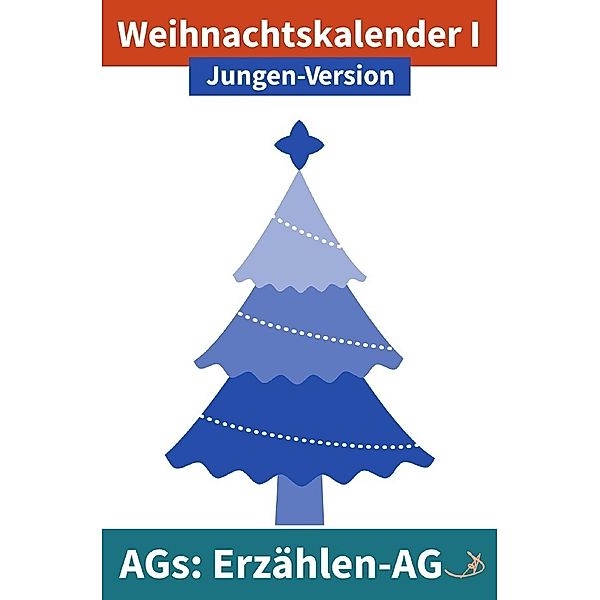 Erzählen-AG: Weihnachtskalender I Jungen-Version, Andreas Dietrich