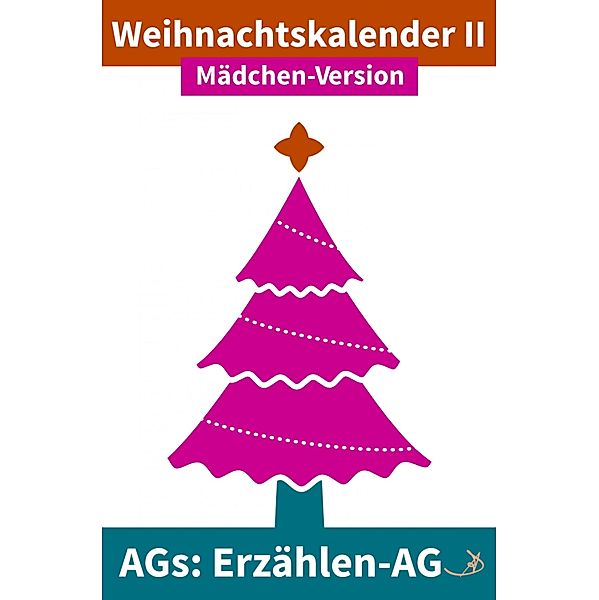 Erzählen-AG: Weihnachtskalender II Mädchen-Version, Andreas Dietrich