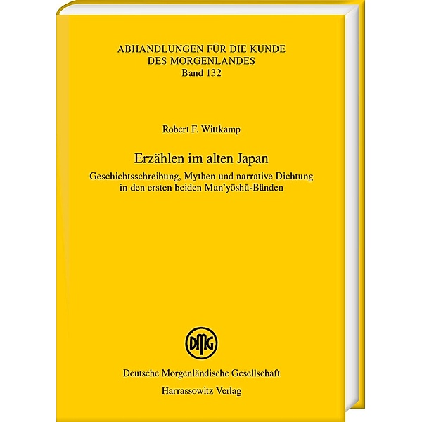 Erzählen im alten Japan / Abhandlungen für die Kunde des Morgenlandes Bd.132, Robert F. Wittkamp