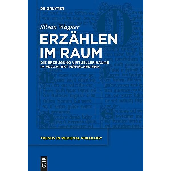 Erzählen im Raum / Trends in Medieval Philology Bd.28, Silvan Wagner