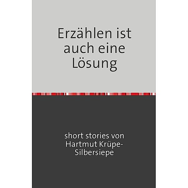 Erzählen ist auch eine Lösung, Hartmut Krüpe-Silbersiepe