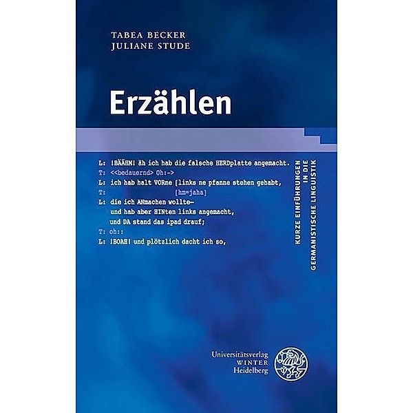 Erzählen / Kurze Einführungen in die germanistische Linguistik Bd.19, Tabea Becker, Juliane Stude
