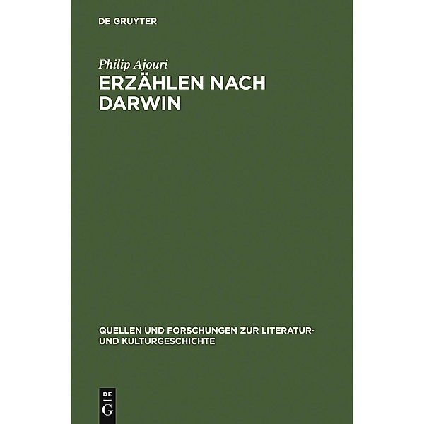 Erzählen nach Darwin / Quellen und Forschungen zur Literatur- und Kulturgeschichte Bd.43 (277), Philip Ajouri