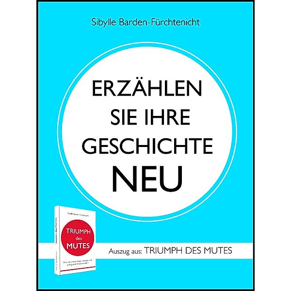 ERZÄHLEN SIE IHRE GESCHICHTE NEU, Sibylle Barden-Fürchtenicht