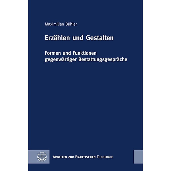 Erzählen und Gestalten / Arbeiten zur Praktischen Theologie Bd.92, Maximilian Bühler