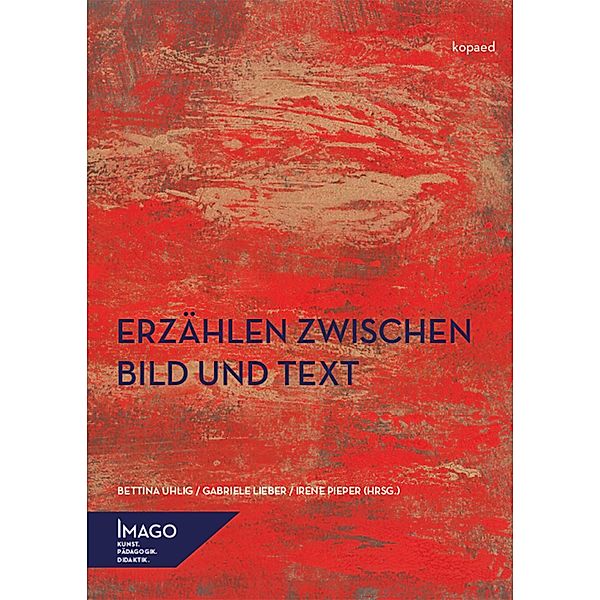 Erzählen zwischen Bild und Text, Gabriele Lieber, Irene Pieper, Bettina Uhlig