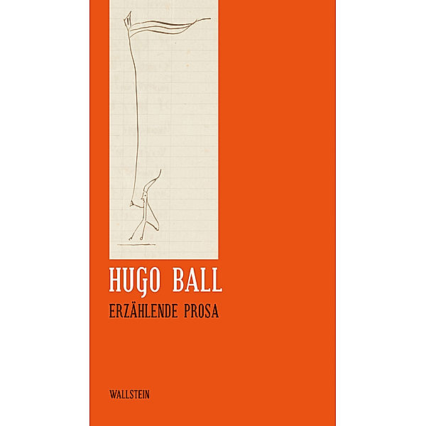 Erzählende Prosa, Hugo Ball