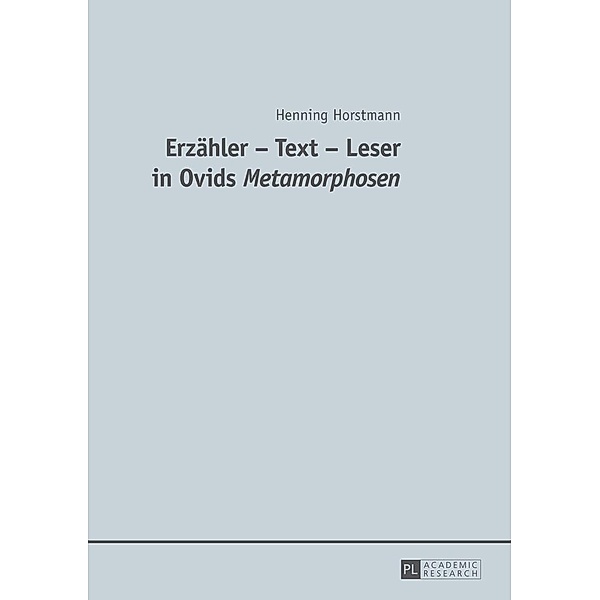 Erzaehler - Text - Leser in Ovids &quote;Metamorphosen&quote;, Horstmann Henning Horstmann