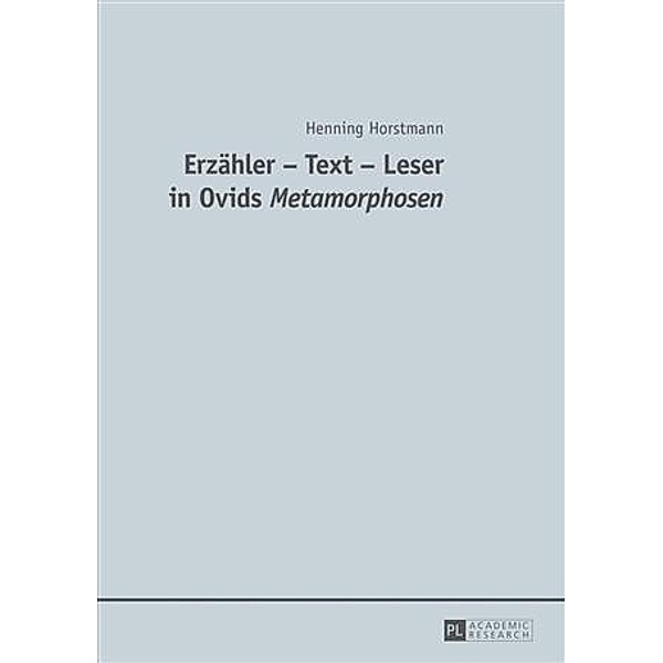 Erzaehler - Text - Leser in Ovids &quote;Metamorphosen&quote;, Henning Horstmann