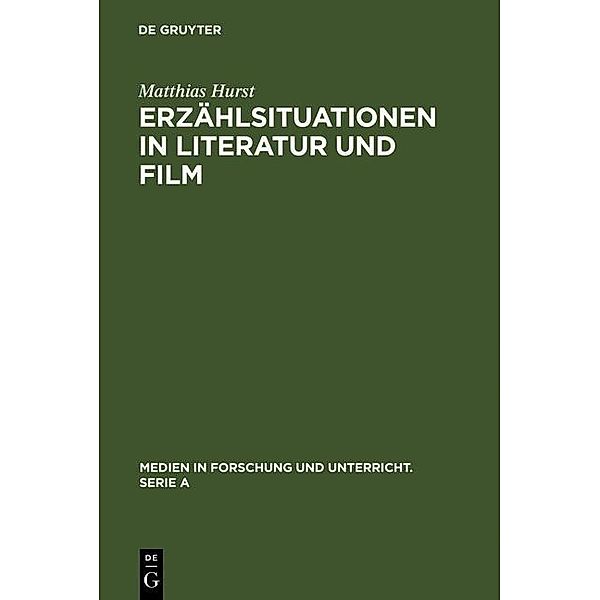 Erzählsituationen in Literatur und Film / Medien in Forschung und Unterricht. Serie A Bd.40, Matthias Hurst