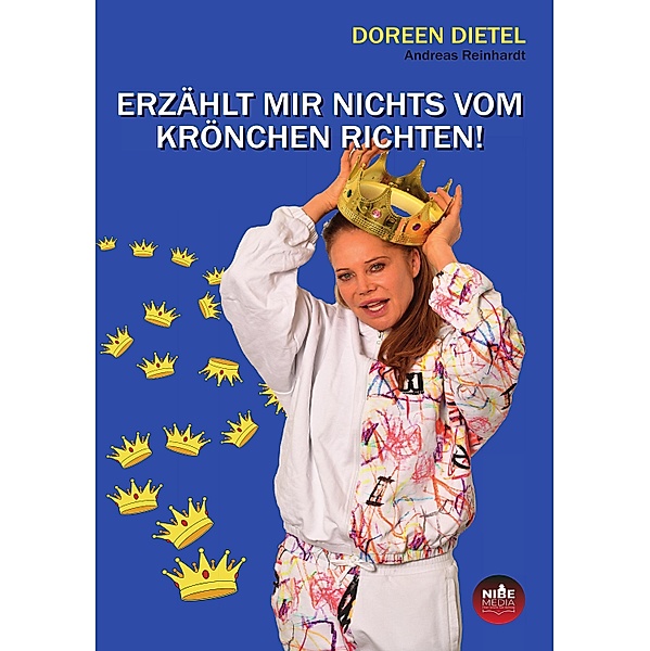 ERZÄHLT MIR NICHTS VOM KRÖNCHEN RICHTEN!, Doreen Dietel
