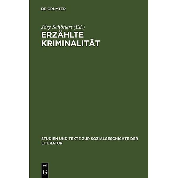 Erzählte Kriminalität / Studien und Texte zur Sozialgeschichte der Literatur Bd.27