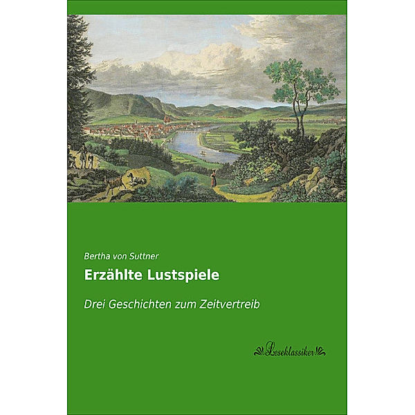 Erzählte Lustspiele, Bertha von Suttner