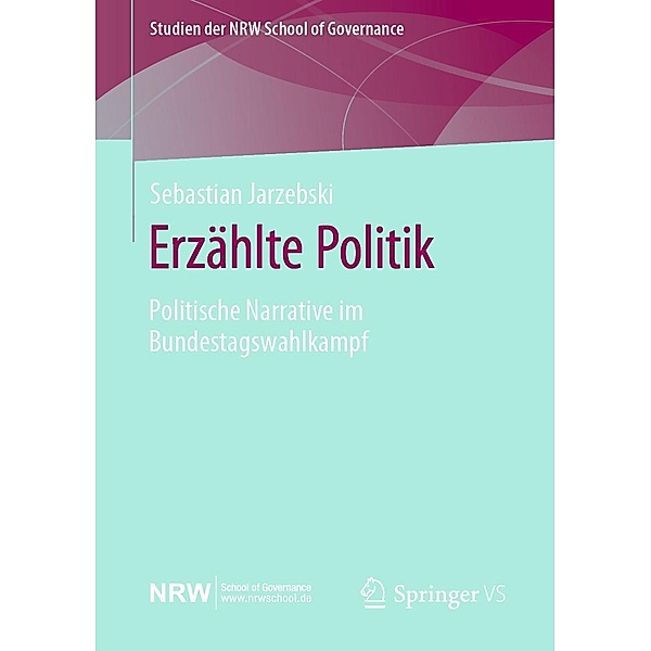 Erzählte Politik / Studien der NRW School of Governance, Sebastian Jarzebski