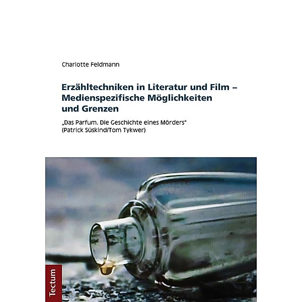 Erzähltechniken in Literatur und Film - Medienspezifische Möglichkeiten und Grenzen, Charlotte Feldmann