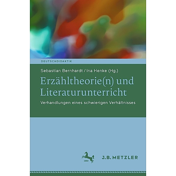 Erzähltheorie(n) und Literaturunterricht / Deutschdidaktik