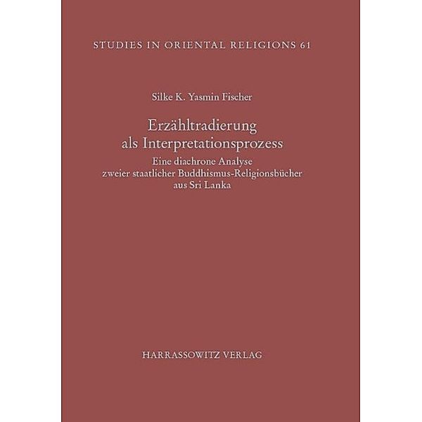 Erzähltradierung als Interpretationsprozess / Studies in Oriental Religions Bd.61, Silke K. Yasmin Fischer