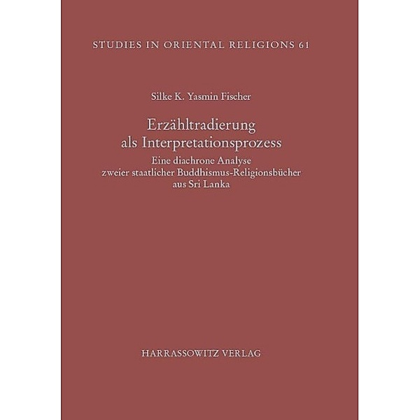 Erzähltradierung als Interpretationsprozess / Studies in Oriental Religions Bd.61, Silke K. Yasmin Fischer