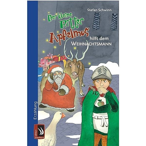 Erzählung / Der kleine Ritter Apfelmus hilft dem Weihnachtsmann, Stefan Schwinn