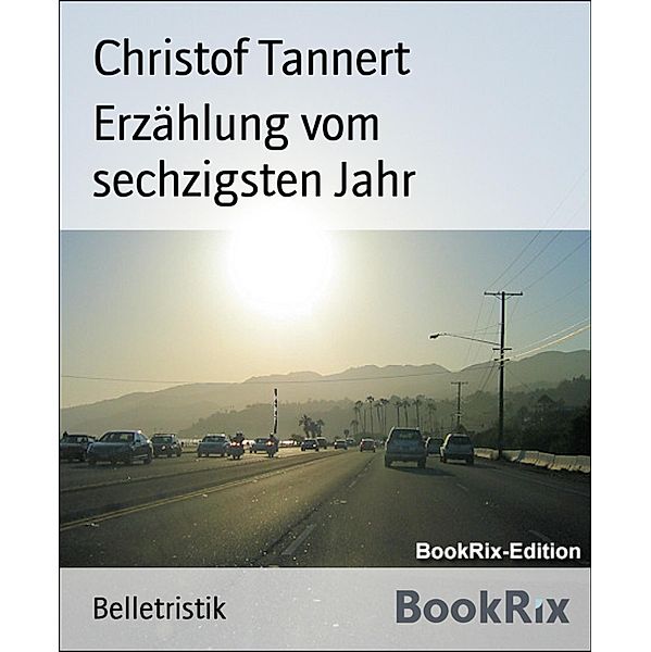Erzählung vom sechzigsten Jahr, Christof Tannert