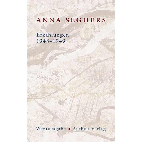 Erzählungen 1948-1949, Anna Seghers