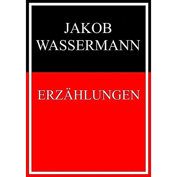 Erzählungen, Jakob Wassermann