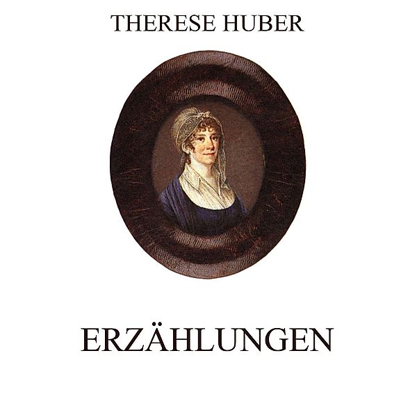 Erzählungen, Therese Huber