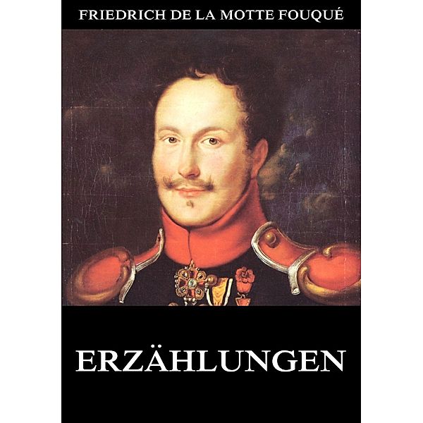 Erzählungen, Friedrich de la Motte Fouqué