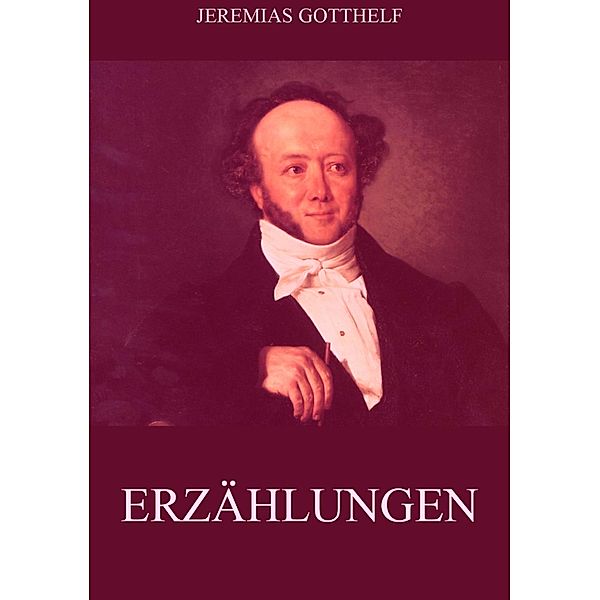 Erzählungen, Jeremias Gotthelf