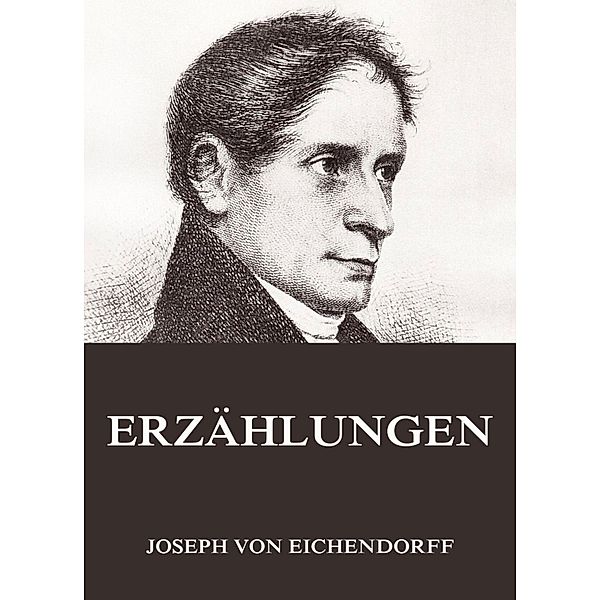 Erzählungen, Josef Freiherr von Eichendorff