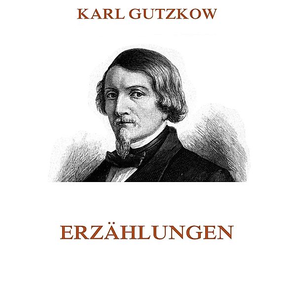 Erzählungen, Karl Gutzkow