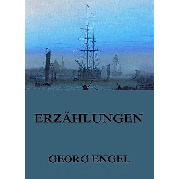 Erzählungen, Georg Engel