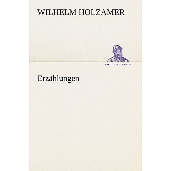Erzählungen, Wilhelm Holzamer